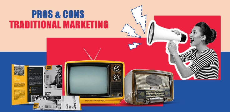 Pros & Cons of Traditional Marketing Strategies Explained Explore the benefits and drawbacks of traditional marketing methods like TV, radio, and print ads.