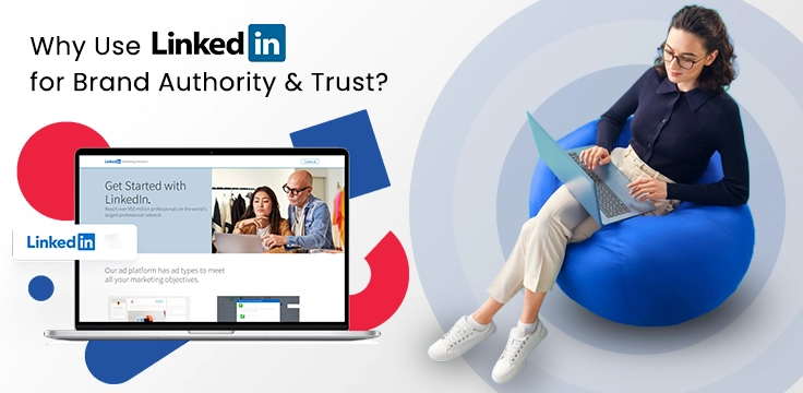 Boost Brand Authority & Trust with LinkedIn Marketing Use LinkedIn marketing to build brand authority, gain trust, and attract high-quality leads.