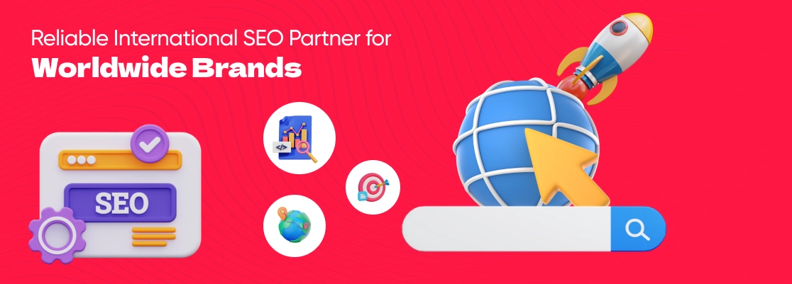 Partner with a reliable international SEO expert to enhance worldwide brand search engine presence