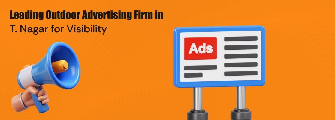 Reliable outdoor advertising services in T. Nagar to promote brands effectively